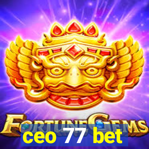 ceo 77 bet